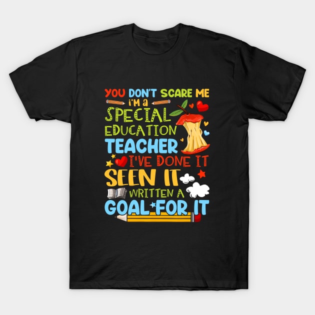 You Don't Scare Me I'm A Special Education - Teacher T-Shirt by joneK